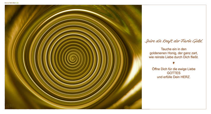 Gold, Die KRAFT der FARBEN - WEGE zur MEDITATION, Spüre die Kraft der Farbe Gold. Tauche ein in den goldenenen Honig, der ganz zart, wie reinste Liebe durch Dich fließt. Öffne Dich für die ewige Liebe GOTTES und erfülle Dein HERZ.  Die Kraft der Farbe GOLD
