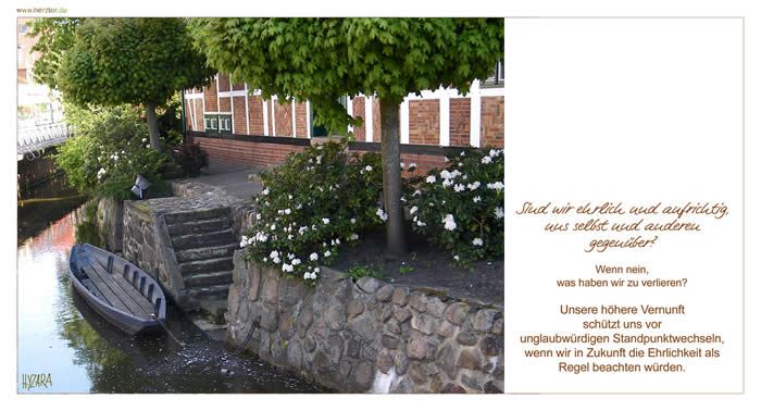 Ehrlichkeit - Sind wir ehrlich und aufrichtig, uns selbst und anderen gegenüber? Wenn nein, was haben wir zu verlieren? Unsere höhere Vernunft schützt uns vor unglaubwürdigen  Standpunktwechseln, wenn wir in Zukunft die Ehrlichkeit als Regel beachten würden.