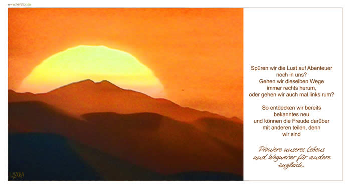 Pioniere  - Spüren wir die Lust auf Abenteuer noch in uns? Gehen wir dieselben Wege immer rechts herum, oder gehen wir auch mal links rum? So entdecken wir bereits bekanntes neu und können die Freude darüber mit anderen teilen, denn wir sind Pioniere unseres Lebens und Wegweiser für andere zugleich.