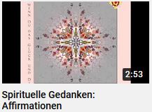 Link zum youtube Film Spirituelle Gedanken, Afirmationen von HERZTOR