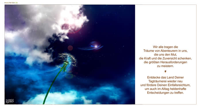 Tagträume, Wir alle tragen die Träume von Abenteurern in uns, die uns den Mut, die Kraft und die Zuversicht schenken, die größten Herausforderungen zu meistern. Entdecke das Land Deiner Tagträumerei wieder neu und fördere Deinen Einfallsreichtum, um auch im Alltag heldenhafte Entscheidungen zu treffen. Tagträume