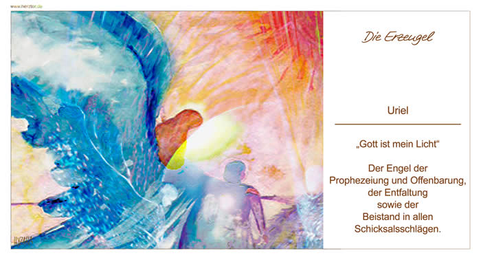 Die Erzengel, Uriel, „Gott ist mein Licht“, Der Engel der Prophezeiung und Offenbarung, der Entfaltung sowie der Beistand in allen Schicksalsschlägen.  Die Erzengel - 5 URIEL