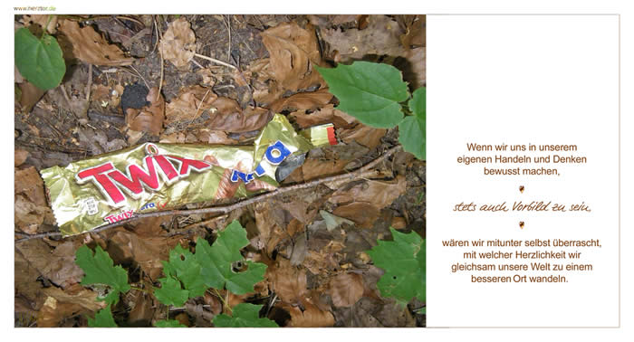 Wenn wir uns in unserem eigenen Handeln und Denken bewusst machen, stets auch Vorbild zu sein, wären wir mitunter selbst überrascht, mit welcher Herzlichkeit wir gleichsam unsere Welt zu einem bessern Ort wandeln.